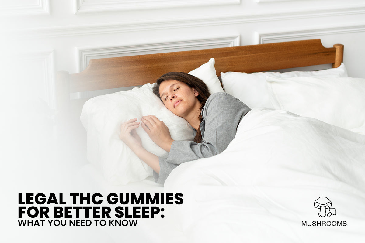 Legal THC Gummies for Better Sleep: What You Need to Know