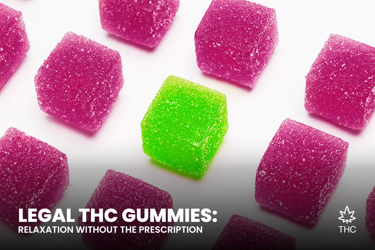 Legal THC Gummies: Relaxation Without the Prescription