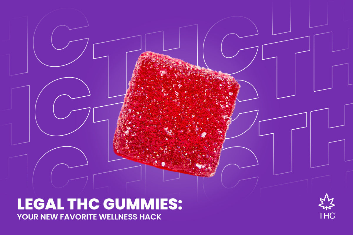 Legal THC Gummies: Your New Favorite Wellness Hack