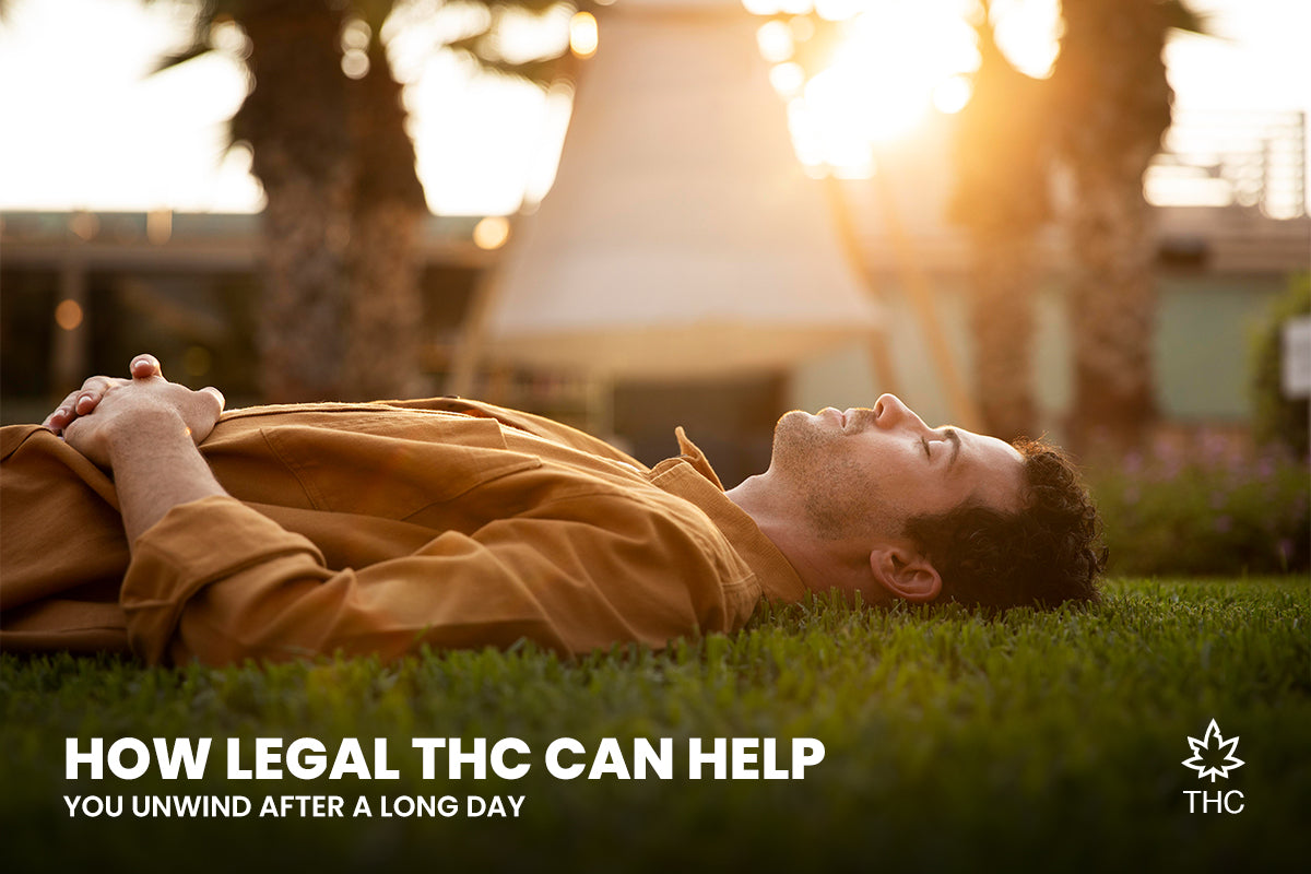 How Legal THC Can Help You Unwind After a Long Day